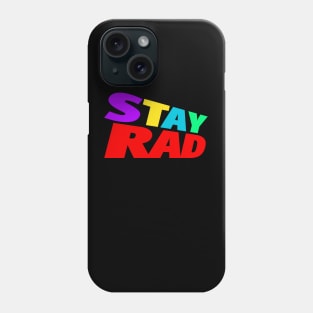 Stay Rad!!! Phone Case