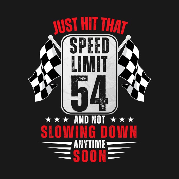 54th Birthday Speed Limit Sign 54 Years Old Funny Racing by HollyDuck