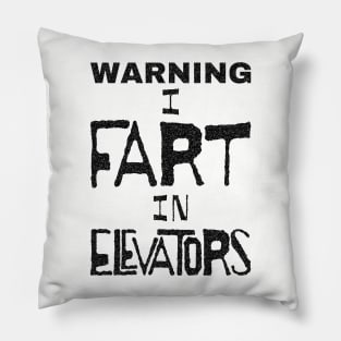 WARNING I FART IN ELEVATORS  Black Letters Pillow