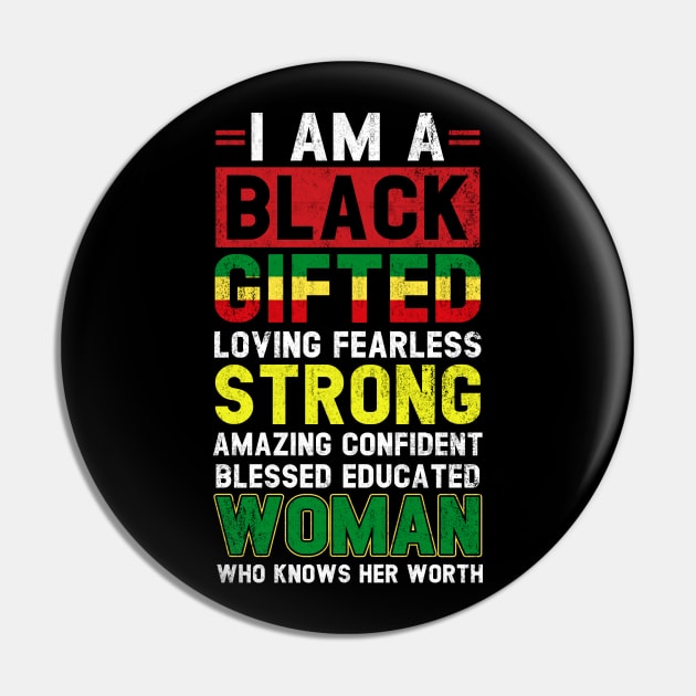 I Am Black Woman - Black History Month T-Shirt African Afro Educated Gifted Strong Black Girl Woman Pin by Otis Patrick