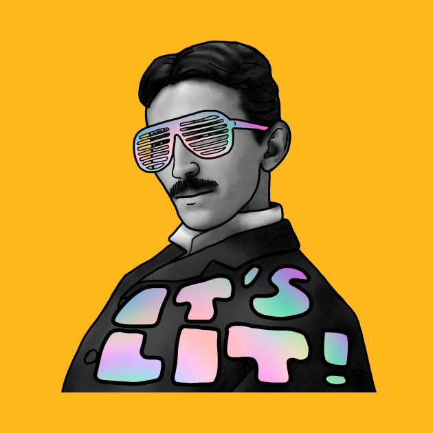 NIKOLA TESLA - IT'S LIT! by SianPosy