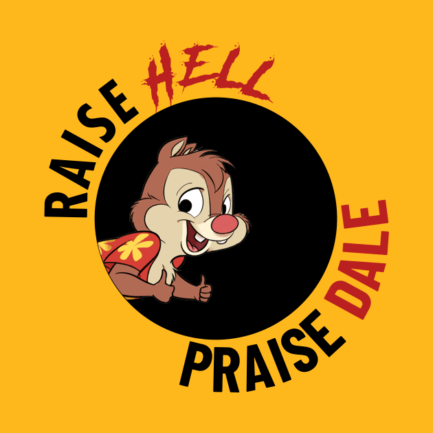 Raise HELL Praise DALE! by fudgetimes