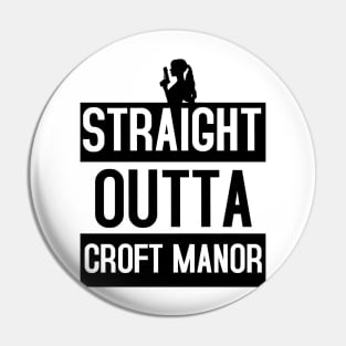 Straight Outta Croft Manor Pin