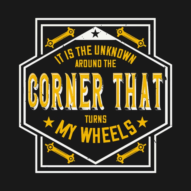 Mountain Biking Gift It Is The Unknown Around The Corner That Turns My Wheels by TaipsArts