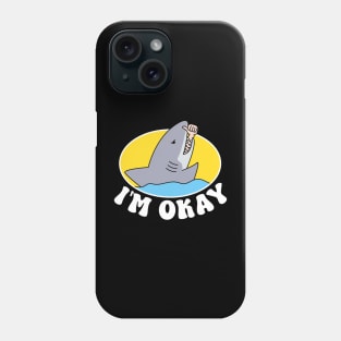 IM OKAY FUNNY SHARK Phone Case