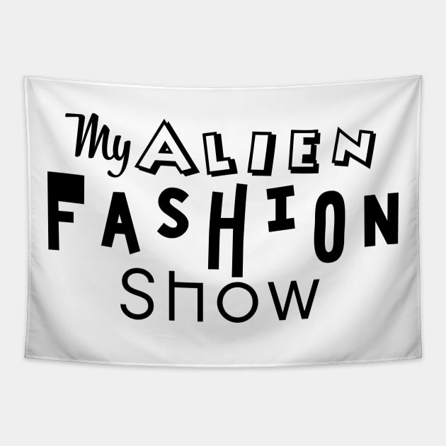 My Alien Fashion Show Tapestry by Abstract