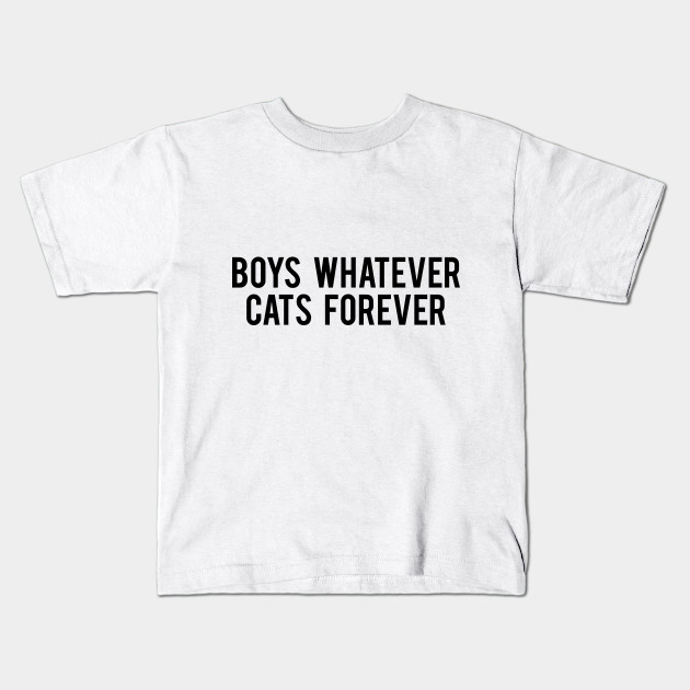 Boys Whatever Cats Forever Catlover Kids T Shirt Teepublic