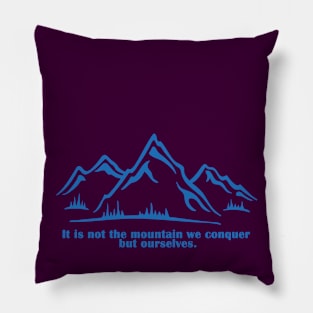 It is not the mountain we conquer but ourselves. T-Shirt, bag, mug, notebook, wallart Pillow