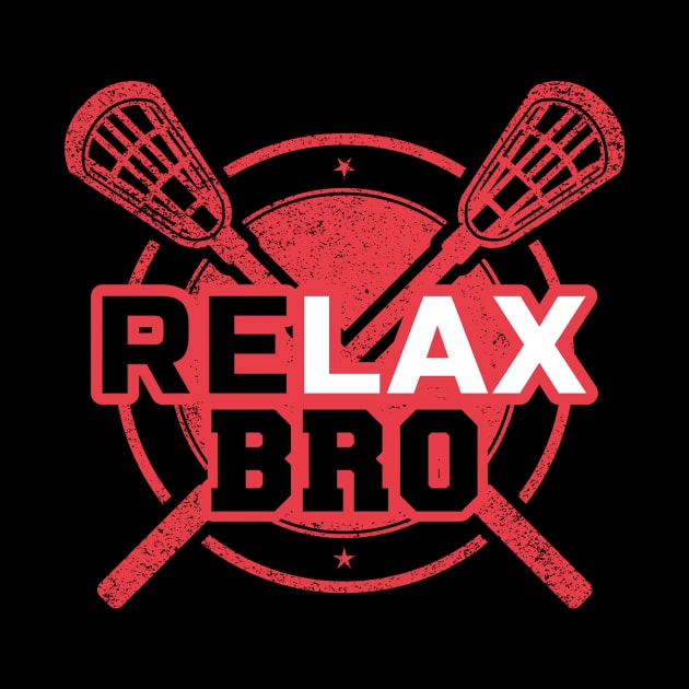 RELAX Bro Lacrosse Funny LaX Team Lacrosse Player Gift by andreperez87