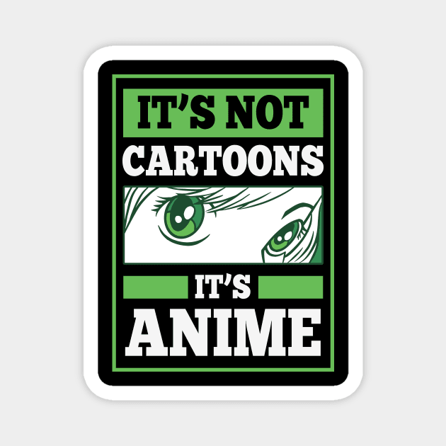 It's Not Cartoons It's Anime Magnet by Mad Art