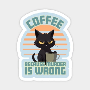 Coffee, Because Murder is Wrong Magnet