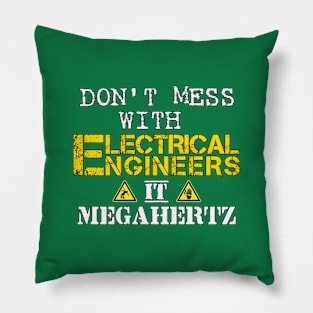 Don't mess with Electrical Engineers Pillow