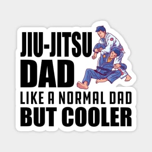 Jiu-Jitsu Dad like a normal dad but cooler Magnet