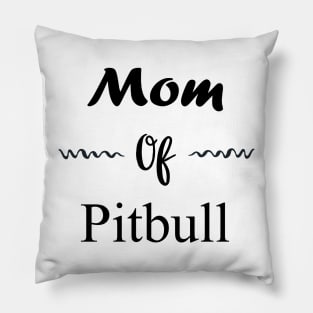 Mom of Pitbull Pillow