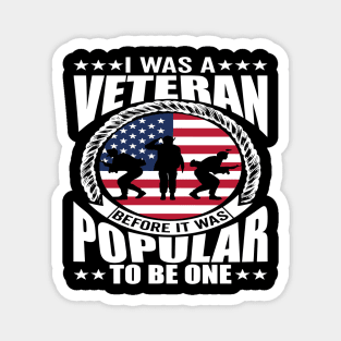 I Was a Veteran Before It Was Popular to - American Veteran Design Magnet