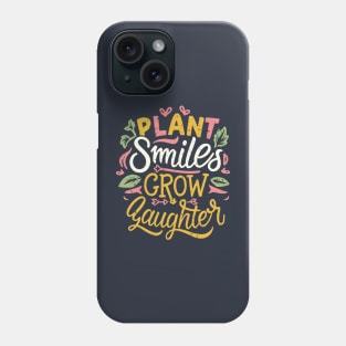 Plant Smiles Grow Laughter Phone Case