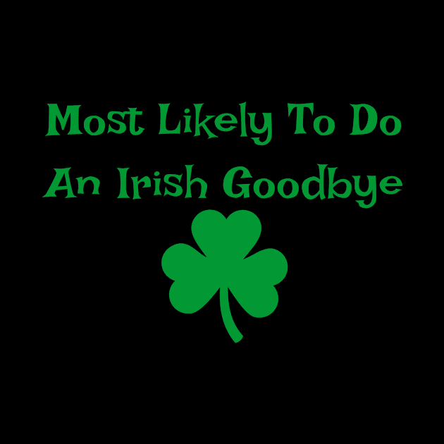 St. Patrick's Day Fun Shirt - "Irish Goodbye" Quote Top - Festive Pub Crawl Apparel - Unique Gift for St. Paddy's Day by TeeGeek Boutique