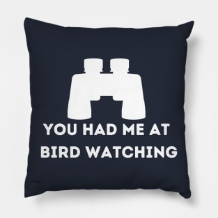 You had me at bird watching Pillow