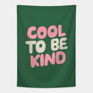 Cool to Be Kind by The Motivated Type in Green White and Pink Tapestry