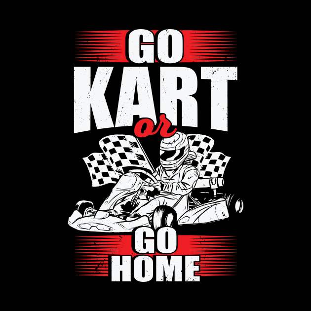 Go Kart Or Go Home by Dolde08