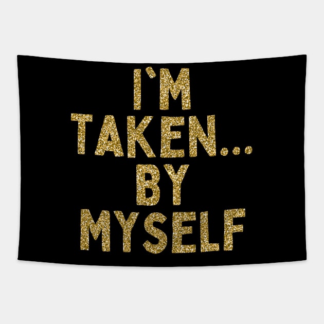 I'm Taken... By Myself, Singles Awareness Day Tapestry by DivShot 