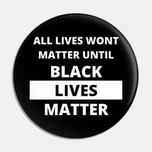 If Black Lives Don't Matter, No Lives Matter (White) Pin