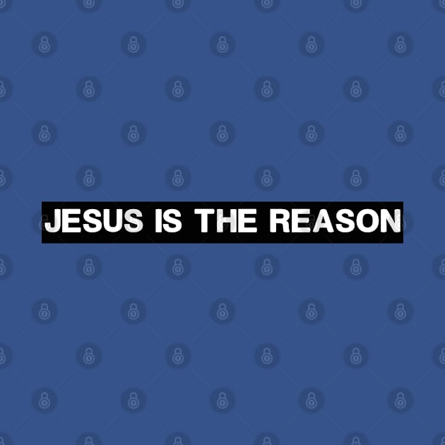 Jesus Is The Reason | Season by Happy - Design