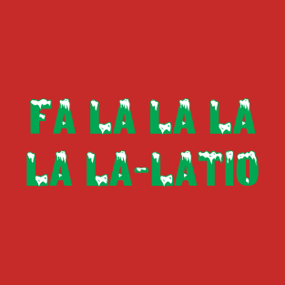 Fa La La La La La Latio T-Shirt