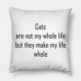 Cats are not my whole life Pillow