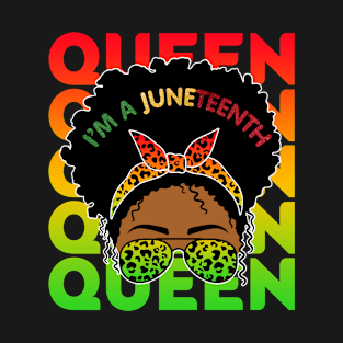 I'm a Juneteenth Queen, Black Girl Magic, Black Queen, Black women T-Shirt