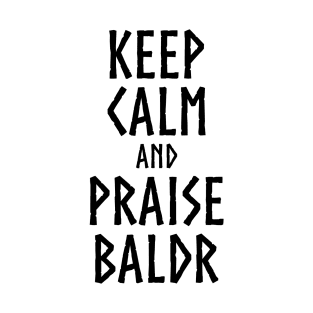 Medieval Norse Viking Mythology Keep Calm And Praise Baldr T-Shirt