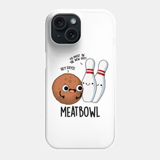 Meatbowl Funny Meatball Puns Phone Case