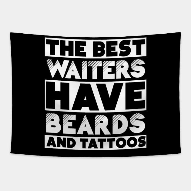 Best waiters have beards and tattoos . Perfect present for mother dad friend him or her Tapestry by SerenityByAlex