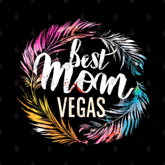 Best Mom from LAS VEGAS, mothers day gift ideas, love my mom by Pattyld