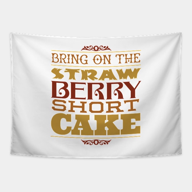 Bring on the Strawberry Short Cake Tapestry by GoAwayGreen