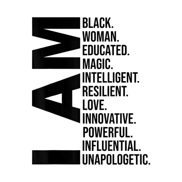 I Am Black Woman Black History Month Educated Black Girl T shirt by Tisine
