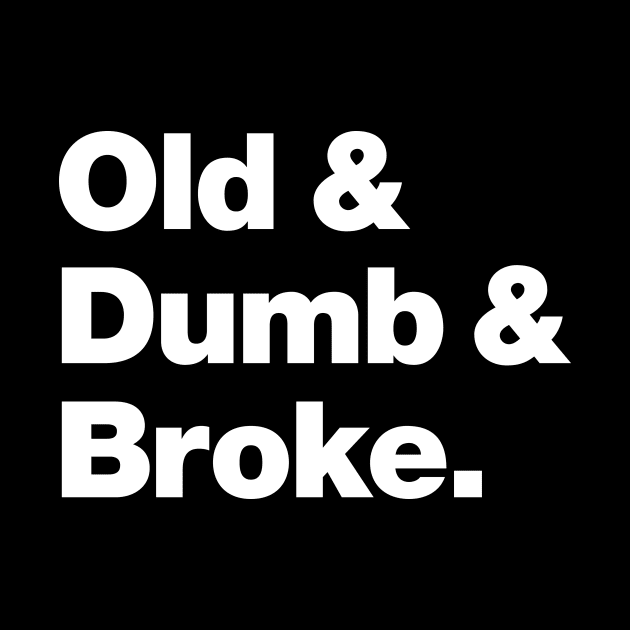 Old & Dumb & Broke by Chestify