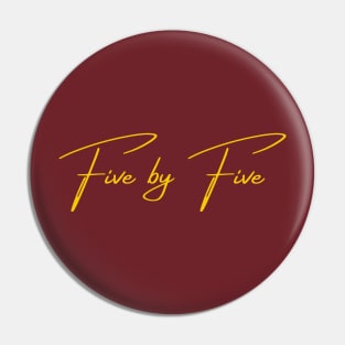 Five by Five Pin