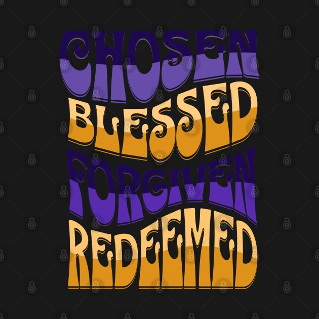 Chosen Blessed Forgiven  Redeemed by mebcreations