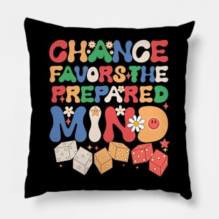 Chance Favors the Prepared Mind. chance quotes Pillow