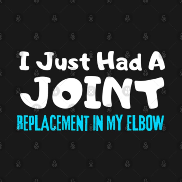 ELbow Replacement, I Just Had A Joint Replacement In My ELbow by StyleTops