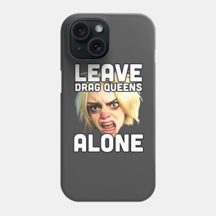 Leave Drag Queens Alone | War on drag Phone Case