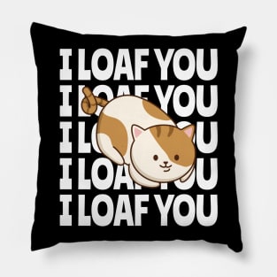 I LOAF YOU Pillow