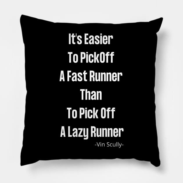 Vin Scully It's Easier To PickOff  A Fast Runner Than To Pick Off  A Lazy Runner Pillow by Pastel Potato Shop