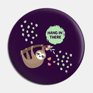 Hang in there. Pin