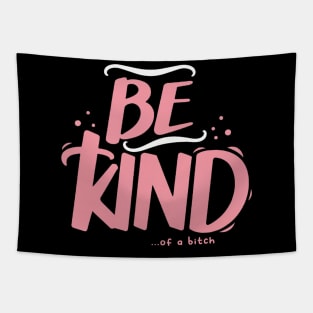 Be Kind Of A Bitch Funny Sarcastic Quote Tapestry