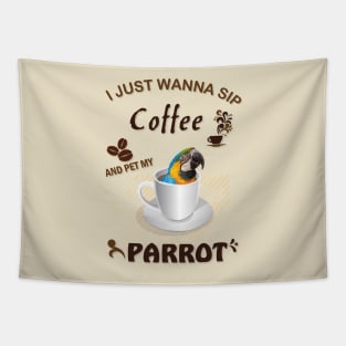 i just wanna sip coffee and pet my parrot Tapestry