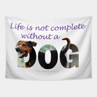Life is not complete without a dog - black and brown cross dog mutt oil painting word art Tapestry