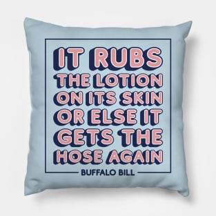 It rubs the lotion on its skin or else it gets the hose again Pillow