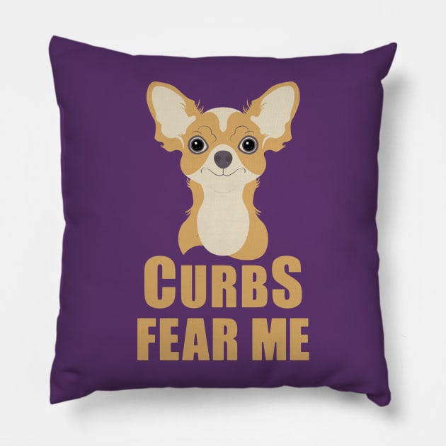 Curbs Fear Me Chihuahua Pillow by iamKaye